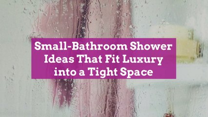 Small-Bathroom Shower Ideas That Fit Luxury into a Tight Space