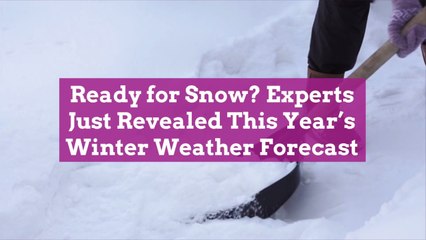 Ready for Snow? Experts Just Revealed This Year's Winter Weather Forecast