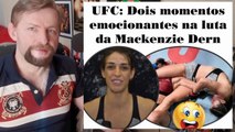 UFC- Dois momentos emocionantes na luta da Mackenzie Dern