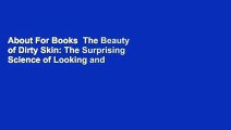 About For Books  The Beauty of Dirty Skin: The Surprising Science of Looking and Feeling Radiant