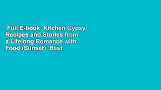 Full E-book  Kitchen Gypsy: Recipes and Stories from a Lifelong Romance with Food (Sunset)  Best