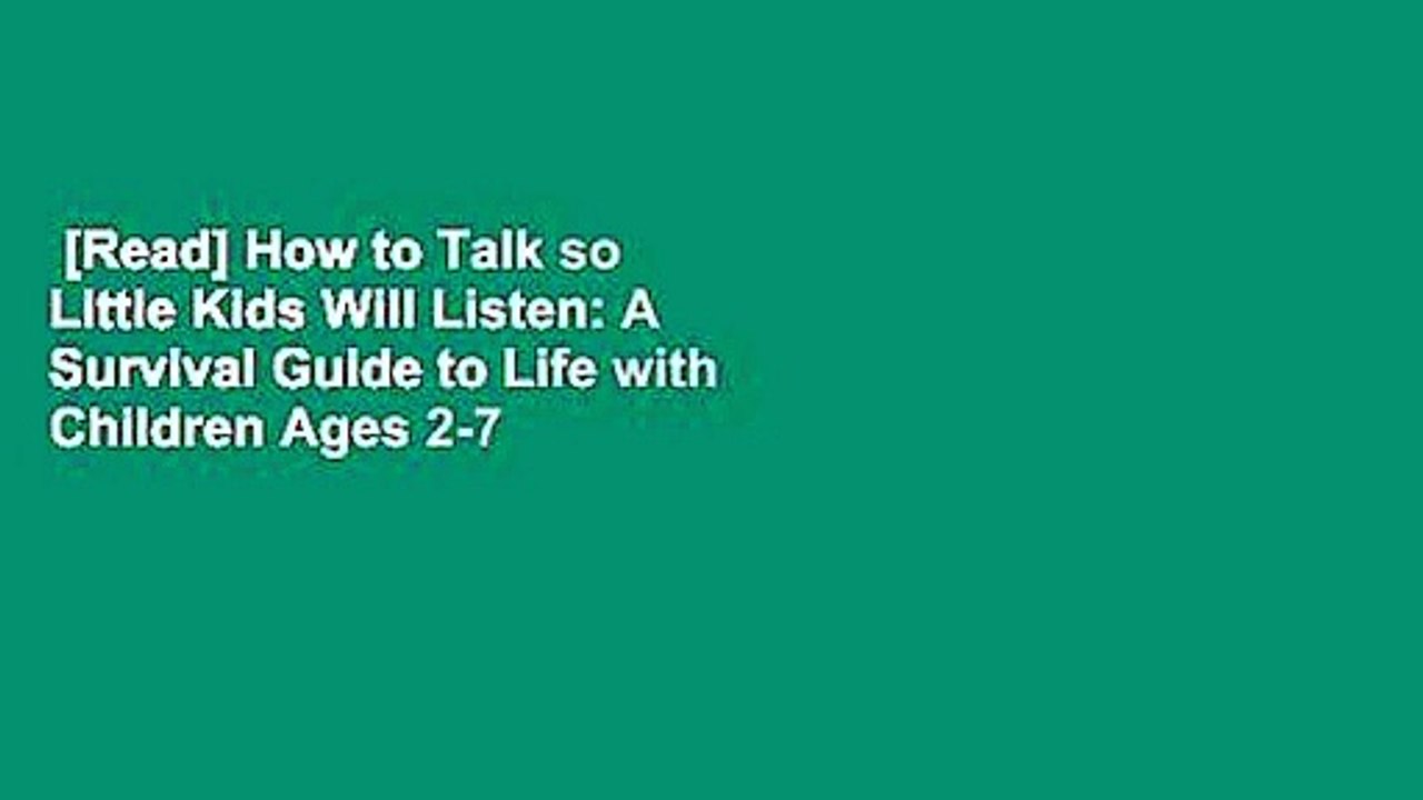 [Read] How to Talk so Little Kids Will Listen: A Survival Guide to Life with Children Ages 2-7