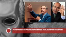 ¡Vicente Fox no paga sus impuestos; y Calderón lo defiende!