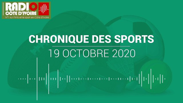 Chronique des Sports du 19 octobre 2020 [Radio Côte d'Ivoire]