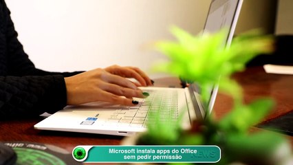 Microsoft instala apps do Office sem pedir permissão