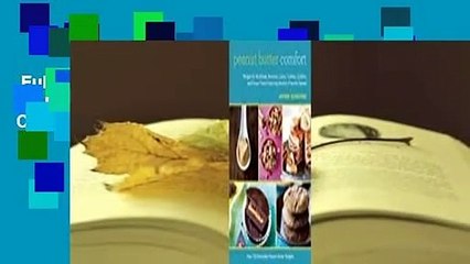 Full E-book  Peanut Butter Comfort: Recipes for Breakfasts, Brownies, Cakes, Cookies, Candies,