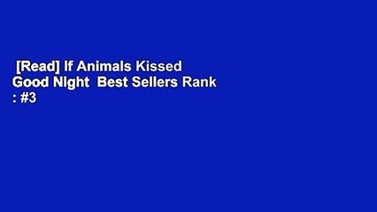 [Read] If Animals Kissed Good Night  Best Sellers Rank : #3