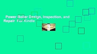 Power Boiler Design, Inspection, and Repair  For Kindle