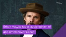 Ethan Hawke tapes audio edition of acclaimed novel 'Gilead', and other top stories in entertainment from October 20, 2020.