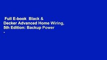 Full E-book  Black & Decker Advanced Home Wiring, 5th Edition: Backup Power - Panel Upgrades -