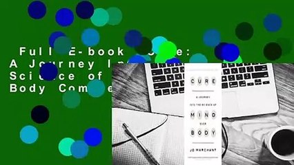 Full E-book  Cure: A Journey Into the Science of Mind Over Body Complete