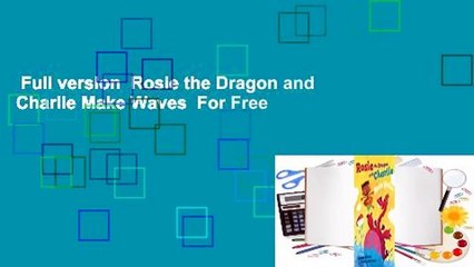 Full version  Rosie the Dragon and Charlie Make Waves  For Free