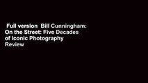 Full version  Bill Cunningham: On the Street: Five Decades of Iconic Photography  Review