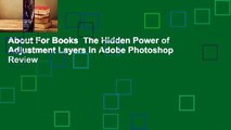 About For Books  The Hidden Power of Adjustment Layers in Adobe Photoshop  Review