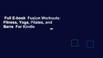 Full E-book  Fusion Workouts: Fitness, Yoga, Pilates, and Barre  For Kindle