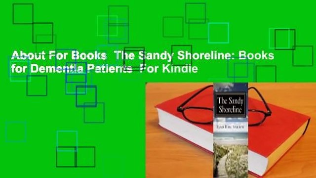 About For Books The Sandy Shoreline: Books for Dementia Patients For Kindle