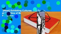 [Read] Exhibiting Cultures: The Poetics and Politics of Museum Display  For Online
