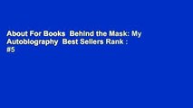 About For Books  Behind the Mask: My Autobiography  Best Sellers Rank : #5