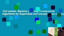 Full version  Machine Learning: Fundamental Algorithms for Supervised and Unsupervised Learning