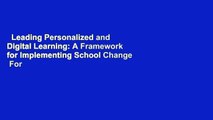 Leading Personalized and Digital Learning: A Framework for Implementing School Change  For Kindle