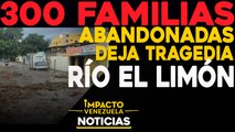 300 familias abandonadas deja TRAGEDIA Río El Limón |  NOTICIAS VENEZUELA HOY octubre 20 2020