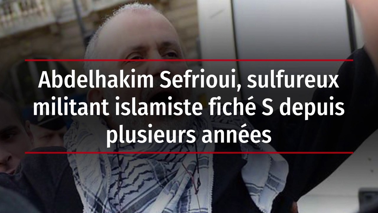 Abdelhakim Sefrioui, sulfureux militant islamiste fiché S depuis plusieurs années