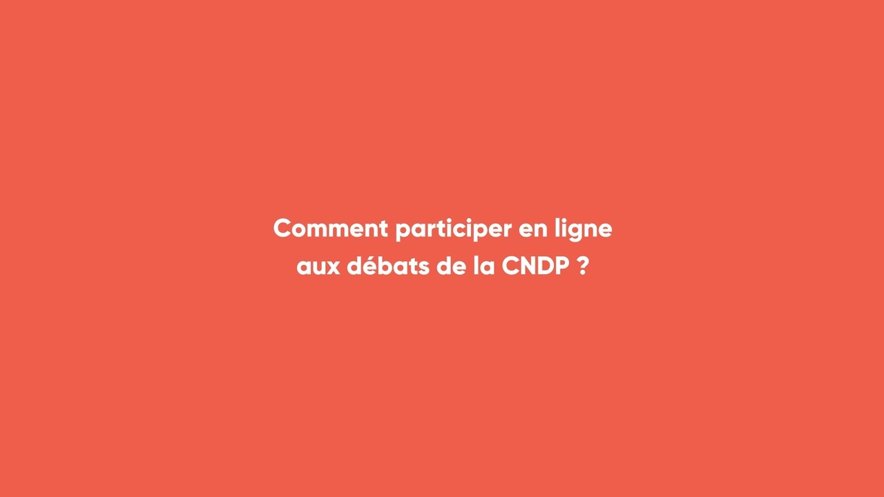 Comment participer en ligne aux débats de la CNDP ?