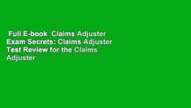 Full E-book  Claims Adjuster Exam Secrets: Claims Adjuster Test Review for the Claims Adjuster