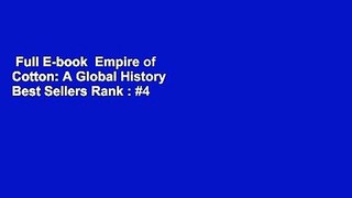 Full E-book  Empire of Cotton: A Global History  Best Sellers Rank : #4