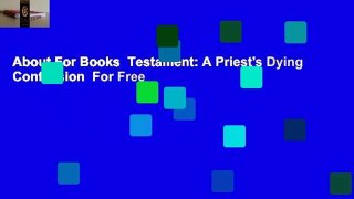 About For Books  Testament: A Priest's Dying Confession  For Free