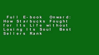 Full E-book  Onward: How Starbucks Fought for Its Life without Losing Its Soul  Best Sellers Rank