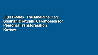 Full E-book  The Medicine Bag: Shamanic Rituals  Ceremonies for Personal Transformation  Review