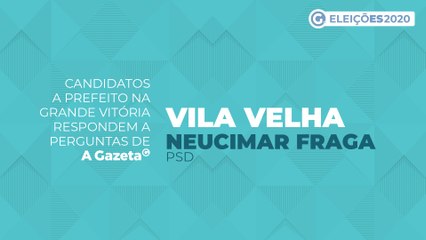 Conheça as propostas dos candidatos a prefeito de Vila Velha - Neucimar Fraga