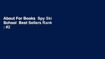 About For Books  Spy Ski School  Best Sellers Rank : #2