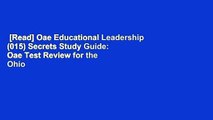 [Read] Oae Educational Leadership (015) Secrets Study Guide: Oae Test Review for the Ohio