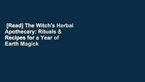 [Read] The Witch's Herbal Apothecary: Rituals & Recipes for a Year of Earth Magick and Sacred