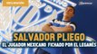 Salvador Pliego, el jugador que dejó escapar Pumas y fue fichado por el Leganés