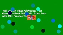Full version  HESI A2 Practice Test Questions Book 2020-2021: Exam Prep with 350  Practice Test