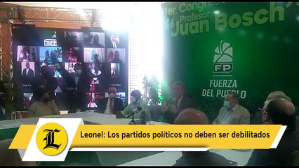 Leonel  Los partidos políticos no deben ser debilitados