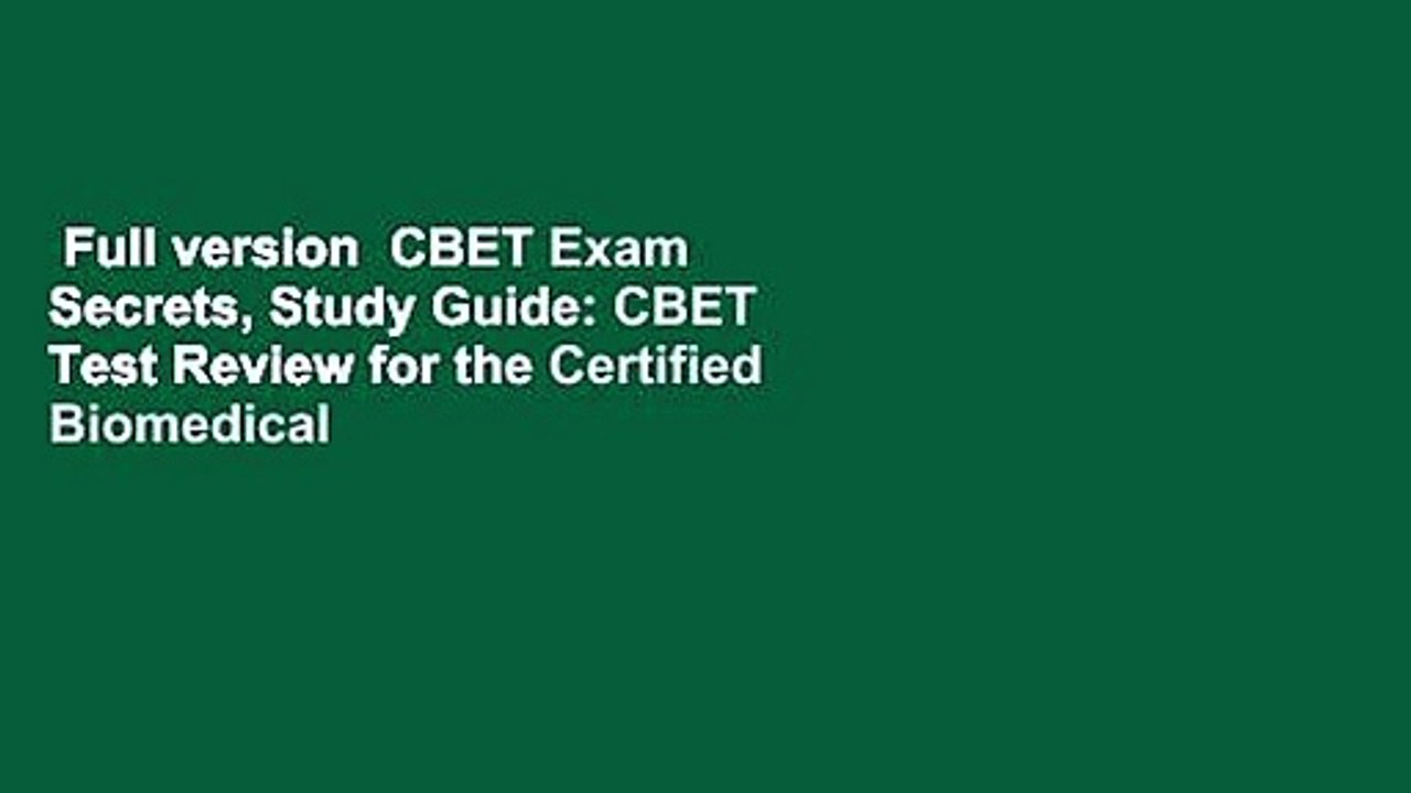 Full version  CBET Exam Secrets, Study Guide: CBET Test Review for the Certified Biomedical