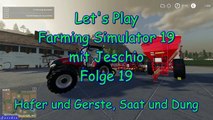Lets Play Farming Simulator 19 mit Jeschio - Folge 019 - Hafer und Gerste, Saat und Dung