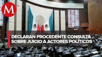 Comisión en San Lázaro declara procedente consulta sobre juicio a actores políticos