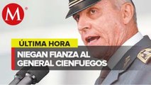 Juez niega libertad bajo fianza a general Cienfuegos