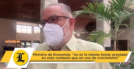 Ministro de Economía: "no es lo mismo tomar prestado en este contexto que en uno de crecimiento”