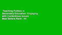 Teaching Politics in Secondary Education: Engaging with Contentious Issues  Best Sellers Rank : #4