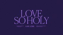 Kari Jobe - Love So Holy