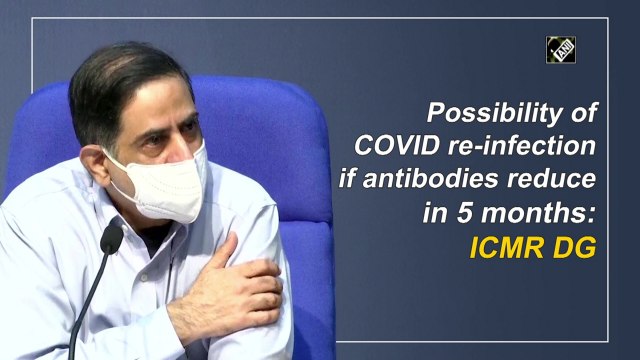 Possibility of Covid-19 reinfection if antibodies reduce in 5 months: ICMR DG