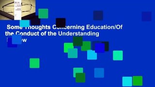 Some Thoughts Concerning Education/Of the Conduct of the Understanding  Review