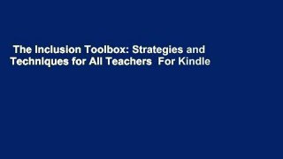 The Inclusion Toolbox: Strategies and Techniques for All Teachers  For Kindle
