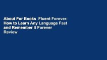 About For Books  Fluent Forever: How to Learn Any Language Fast and Remember It Forever  Review